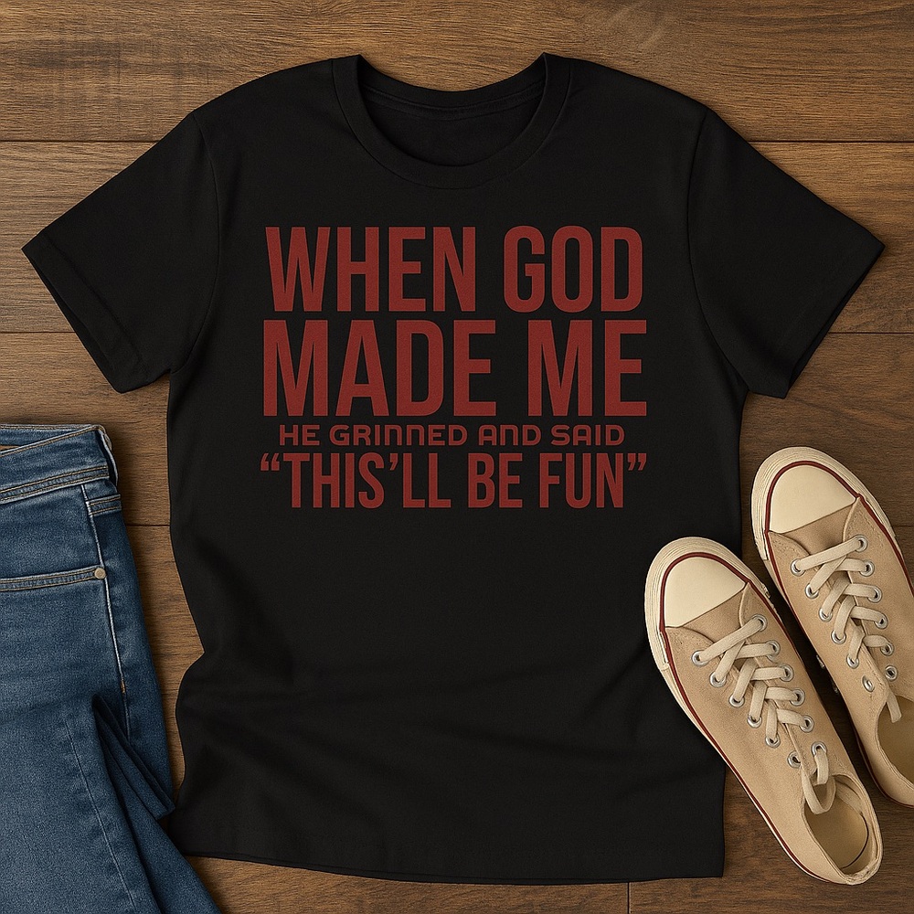 WHEN GOD MADE ME Tee –Temp Price Drop get yours today
